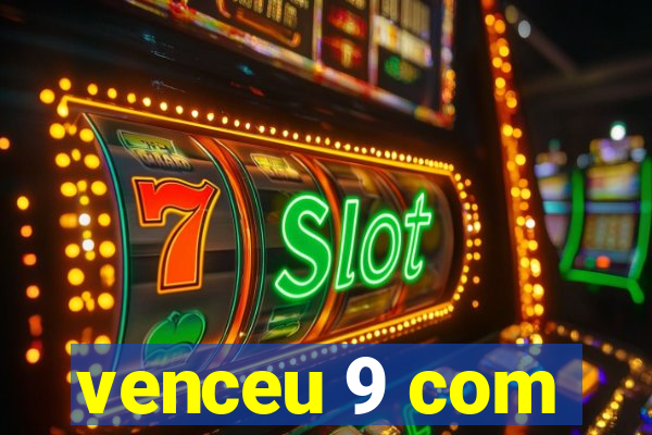venceu 9 com